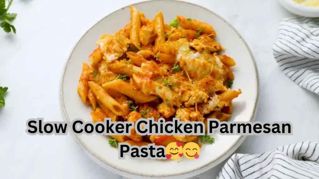 Slow Cooker Chicken Parmesan Pasta