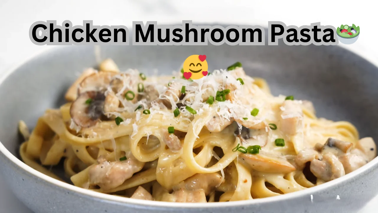 Chicken Mushroom Pasta
