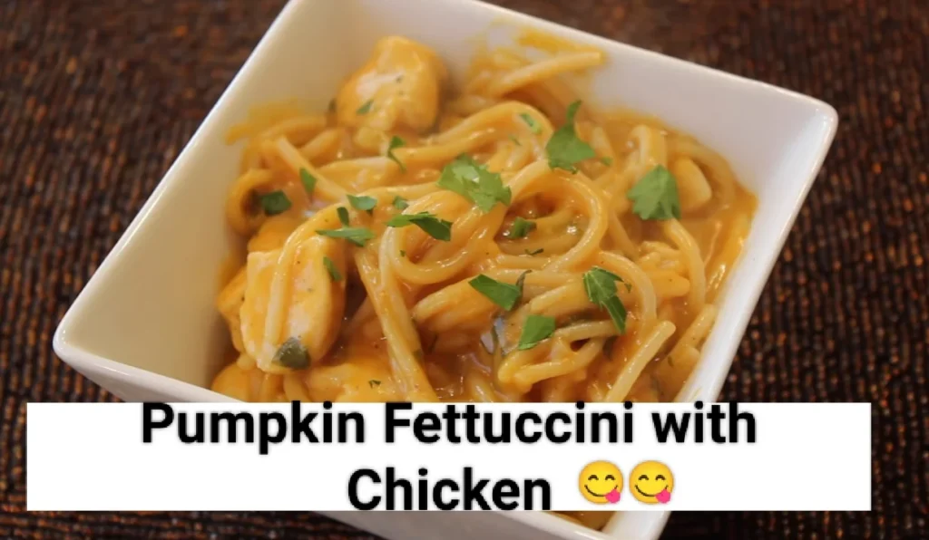 Pumpkin Fettuccini with Chicken