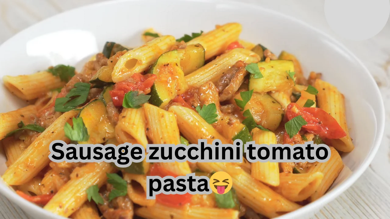 Sausage zucchini tomato pasta