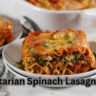 Vegetarian spinach lasagna featuring layers of spinach, cheese, and marinara sauce in a baking dish.